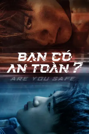 Bạn Có An Toàn? - Phim bộ 2022