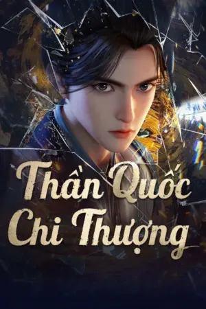 Thần Quốc Chi Thượng - Phim bộ